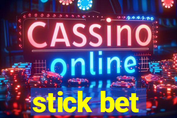 stick bet